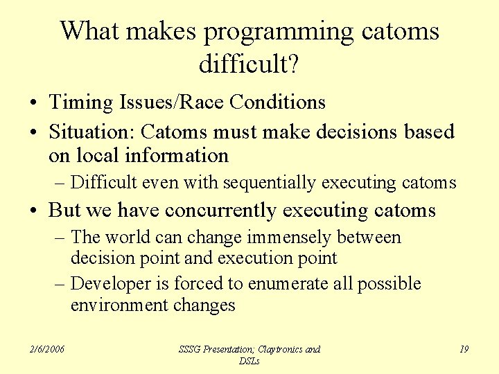 What makes programming catoms difficult? • Timing Issues/Race Conditions • Situation: Catoms must make