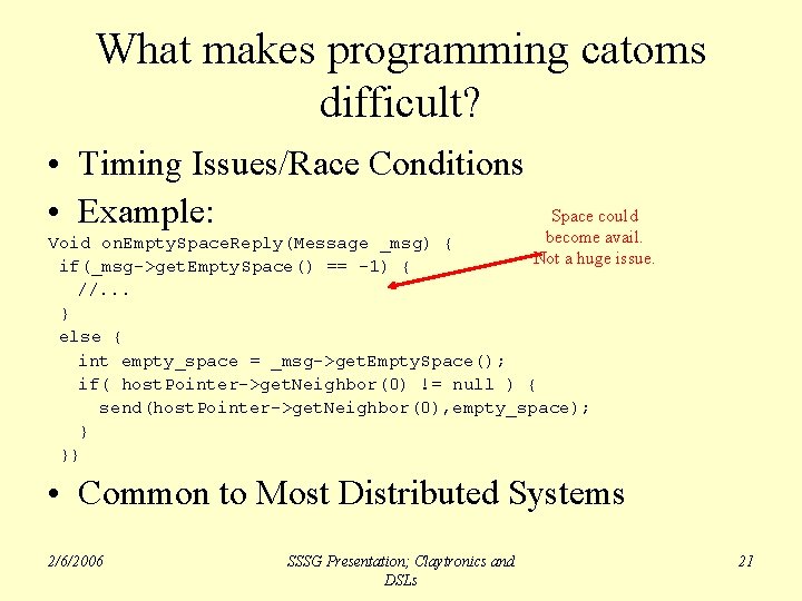 What makes programming catoms difficult? • Timing Issues/Race Conditions • Example: Space could become