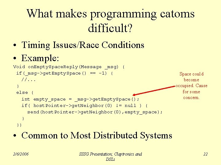 What makes programming catoms difficult? • Timing Issues/Race Conditions • Example: Void on. Empty.