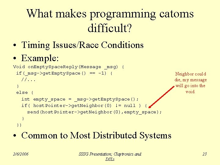 What makes programming catoms difficult? • Timing Issues/Race Conditions • Example: Void on. Empty.