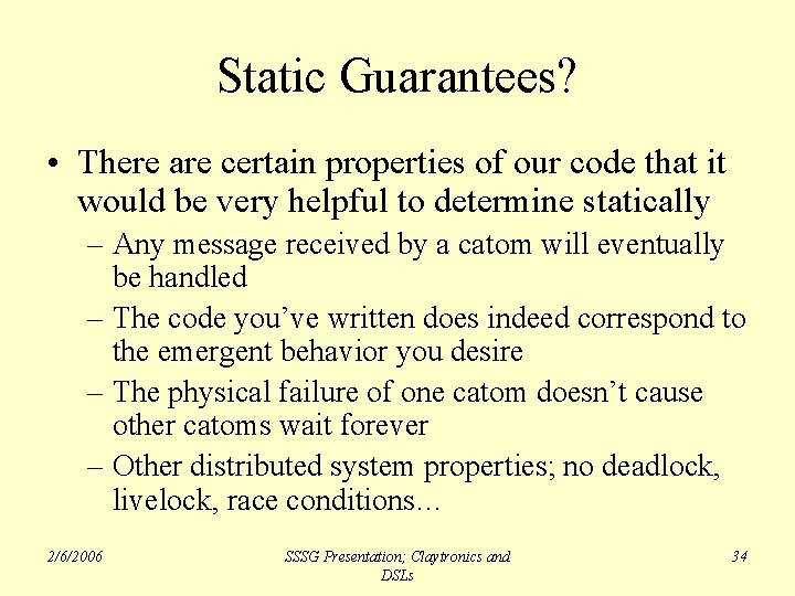 Static Guarantees? • There are certain properties of our code that it would be