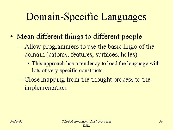 Domain-Specific Languages • Mean different things to different people – Allow programmers to use