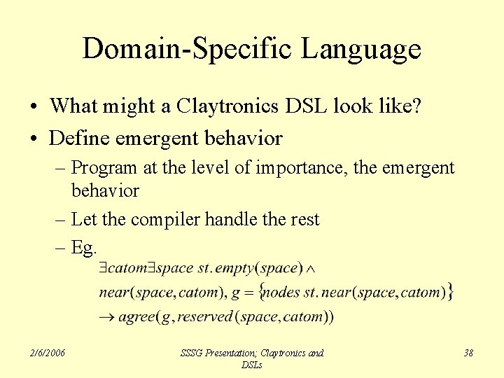 Domain-Specific Language • What might a Claytronics DSL look like? • Define emergent behavior