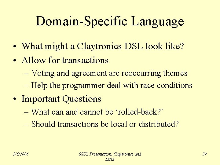 Domain-Specific Language • What might a Claytronics DSL look like? • Allow for transactions