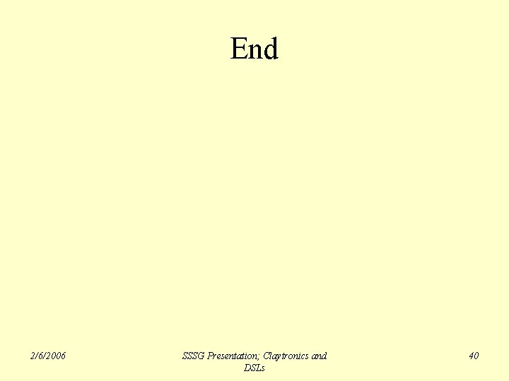 End 2/6/2006 SSSG Presentation; Claytronics and DSLs 40 