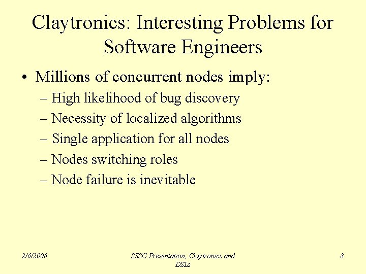 Claytronics: Interesting Problems for Software Engineers • Millions of concurrent nodes imply: – High