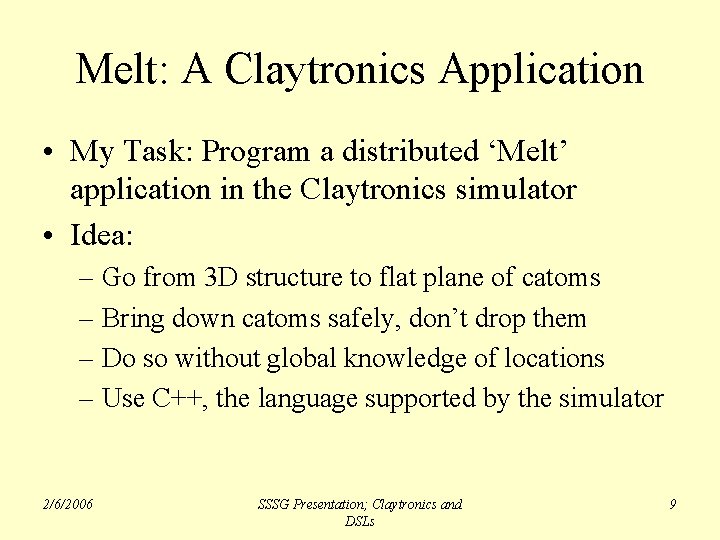 Melt: A Claytronics Application • My Task: Program a distributed ‘Melt’ application in the