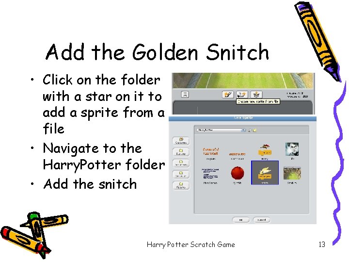 Add the Golden Snitch • Click on the folder with a star on it