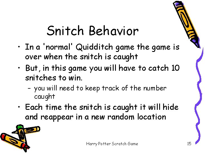 Snitch Behavior • In a 'normal' Quidditch game the game is over when the