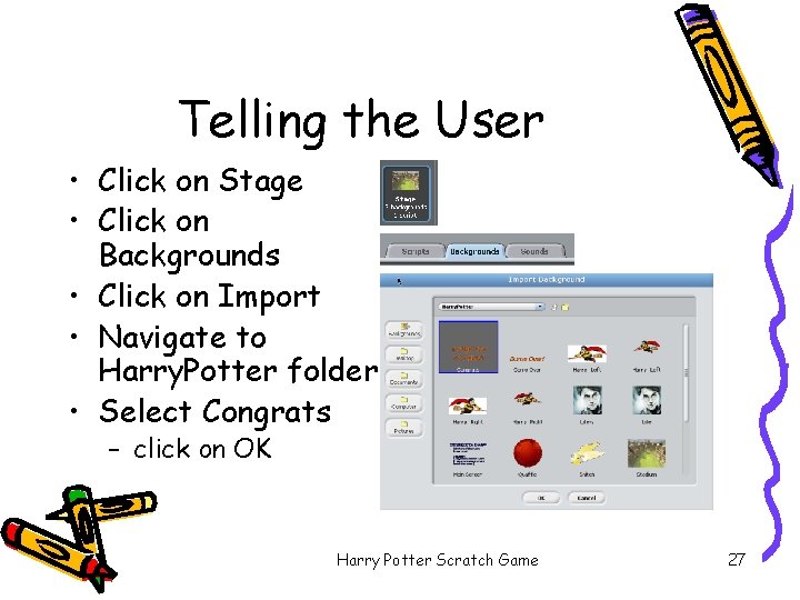 Telling the User • Click on Stage • Click on Backgrounds • Click on