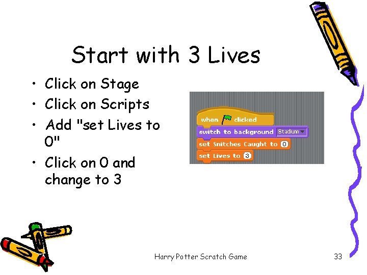 Start with 3 Lives • Click on Stage • Click on Scripts • Add