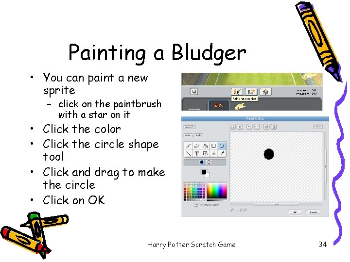 Painting a Bludger • You can paint a new sprite – click on the
