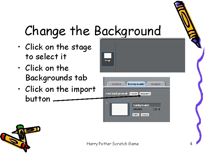 Change the Background • Click on the stage to select it • Click on