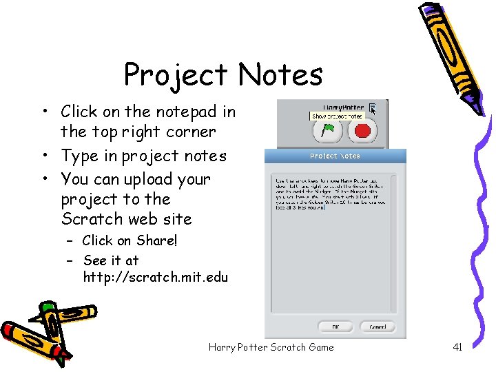 Project Notes • Click on the notepad in the top right corner • Type