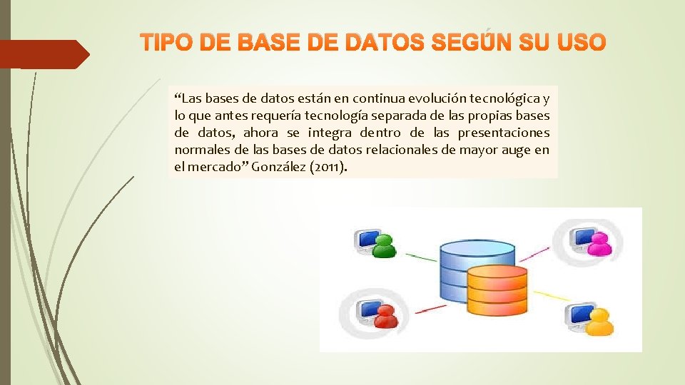 TIPO DE BASE DE DATOS SEGÚN SU USO “Las bases de datos están en