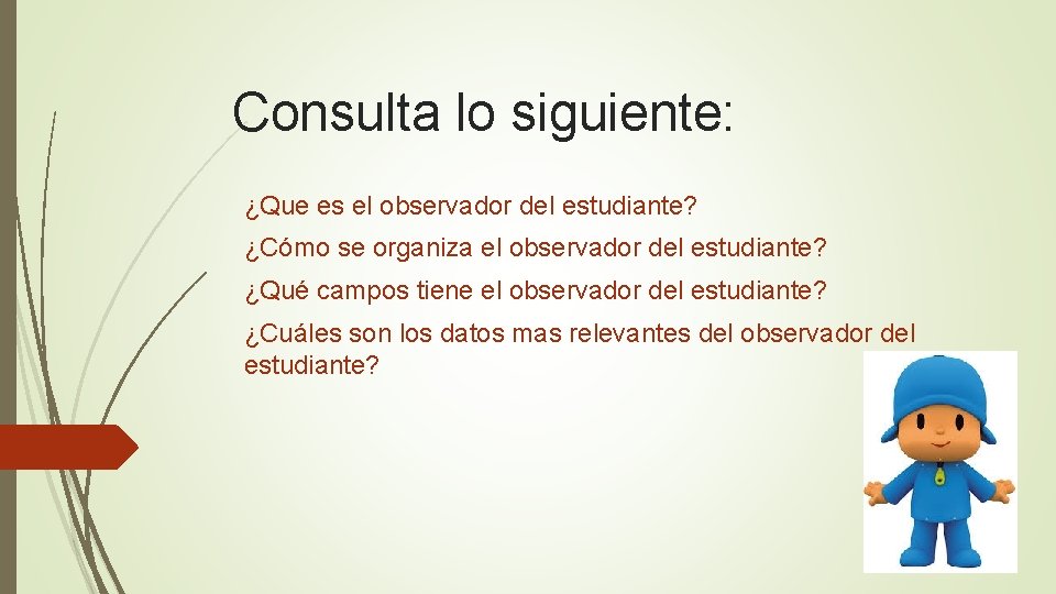 Consulta lo siguiente: ¿Que es el observador del estudiante? ¿Cómo se organiza el observador
