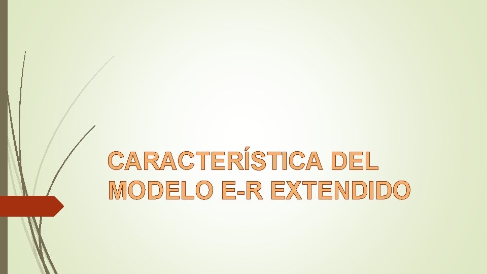 CARACTERÍSTICA DEL MODELO E-R EXTENDIDO 