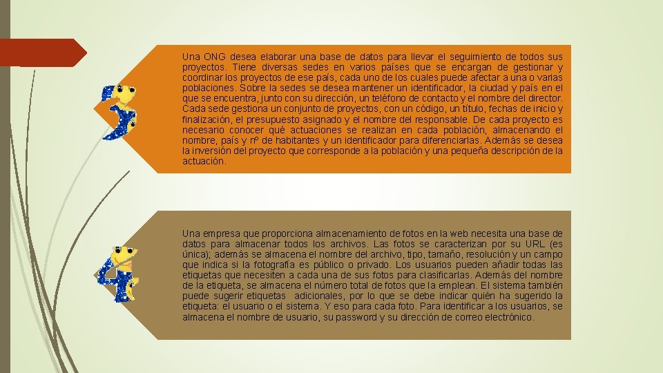 Una ONG desea elaborar una base de datos para llevar el seguimiento de todos