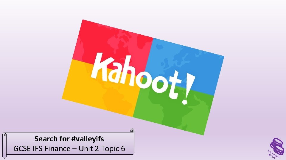 Search for #valleyifs GCSE IFS Finance – Unit 2 Topic 6 