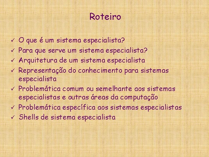 Roteiro ü ü ü ü O que é um sistema especialista? Para que serve