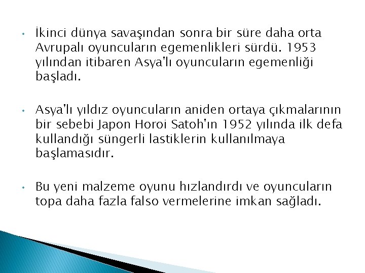  • • • İkinci dünya savaşından sonra bir süre daha orta Avrupalı oyuncuların