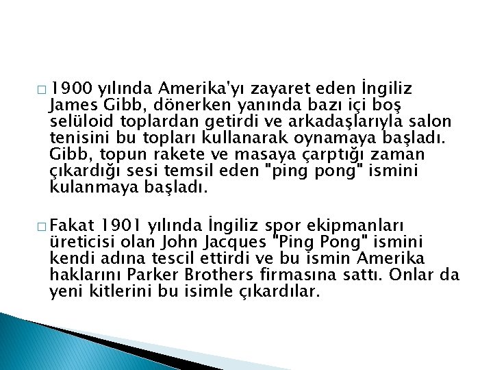 � 1900 yılında Amerika'yı zayaret eden İngiliz James Gibb, dönerken yanında bazı içi boş