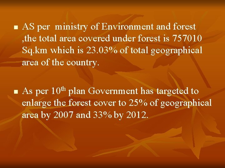 n n AS per ministry of Environment and forest , the total area covered