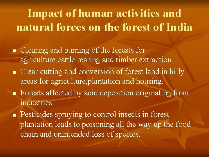Impact of human activities and natural forces on the forest of India n n