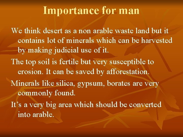 Importance for man We think desert as a non arable waste land but it
