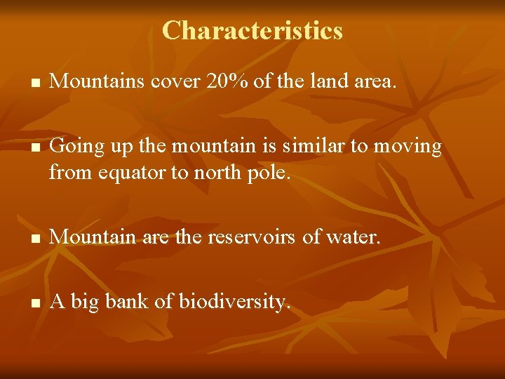 Characteristics n n Mountains cover 20% of the land area. Going up the mountain