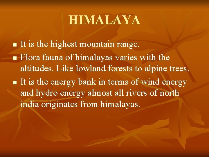 HIMALAYA n n n It is the highest mountain range. Flora fauna of himalayas