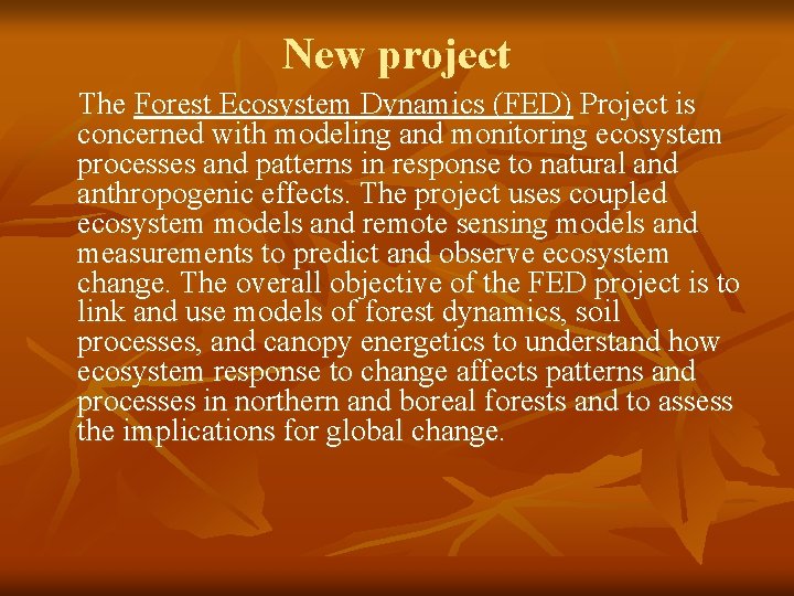 New project The Forest Ecosystem Dynamics (FED) Project is concerned with modeling and monitoring