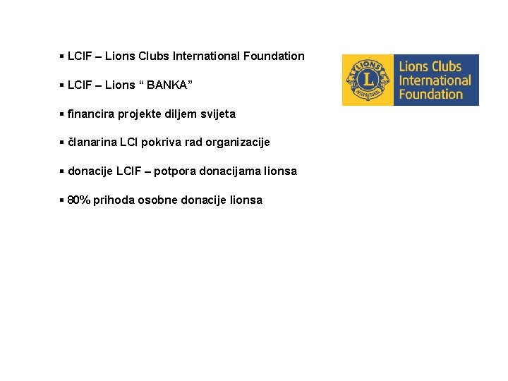  LCIF – Lions Clubs International Foundation LCIF – Lions “ BANKA” financira projekte