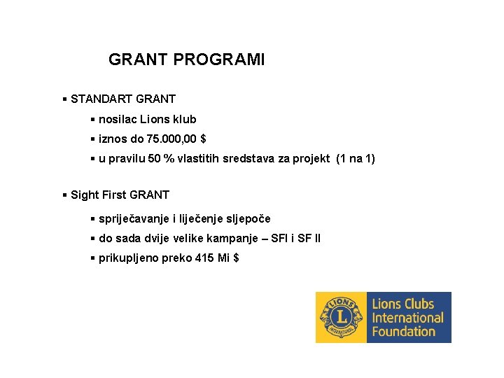 GRANT PROGRAMI STANDART GRANT nosilac Lions klub iznos do 75. 000, 00 $ u