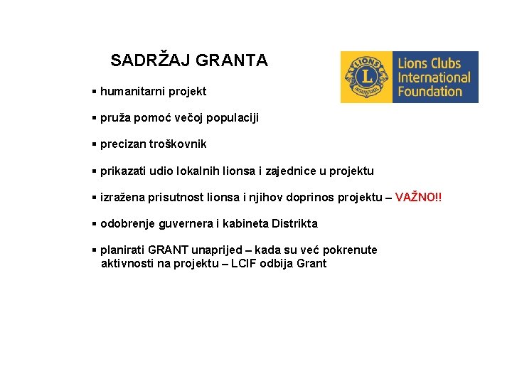 SADRŽAJ GRANTA humanitarni projekt pruža pomoć večoj populaciji precizan troškovnik prikazati udio lokalnih lionsa