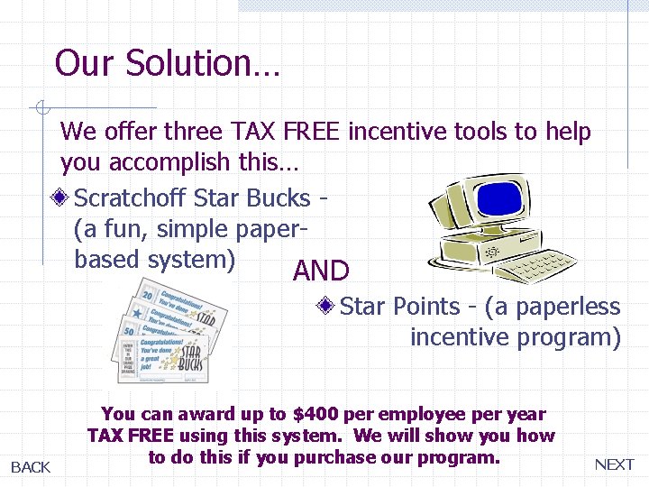 Our Solution… We offer three TAX FREE incentive tools to help you accomplish this…