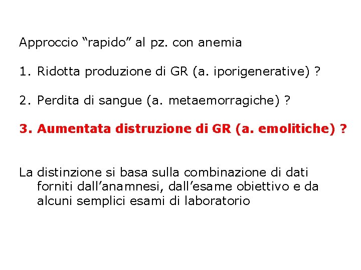 Approccio “rapido” al pz. con anemia 1. Ridotta produzione di GR (a. iporigenerative) ?