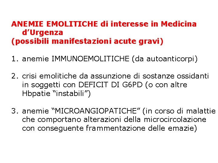 ANEMIE EMOLITICHE di interesse in Medicina d’Urgenza (possibili manifestazioni acute gravi) 1. anemie IMMUNOEMOLITICHE