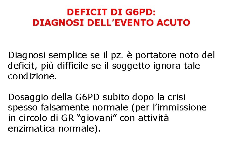 DEFICIT DI G 6 PD: DIAGNOSI DELL’EVENTO ACUTO Diagnosi semplice se il pz. è