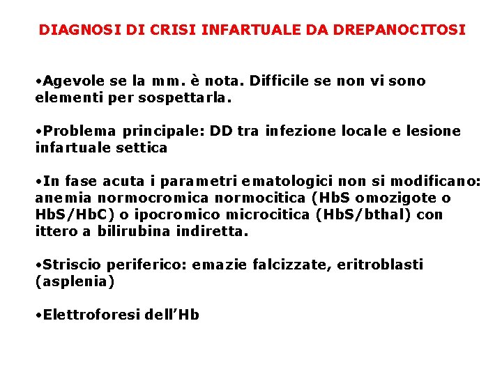 DIAGNOSI DI CRISI INFARTUALE DA DREPANOCITOSI • Agevole se la mm. è nota. Difficile