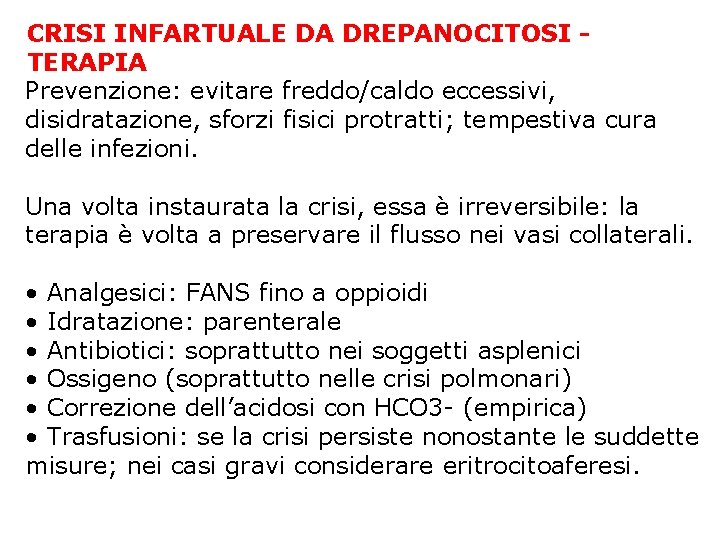 CRISI INFARTUALE DA DREPANOCITOSI TERAPIA Prevenzione: evitare freddo/caldo eccessivi, disidratazione, sforzi fisici protratti; tempestiva