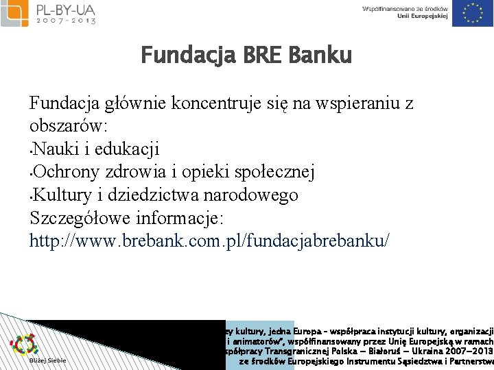 Fundacja BRE Banku Fundacja głównie koncentruje się na wspieraniu z obszarów: • Nauki i