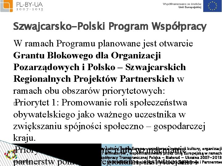 Szwajcarsko-Polski Program Współpracy W ramach Programu planowane jest otwarcie Grantu Blokowego dla Organizacji Pozarządowych
