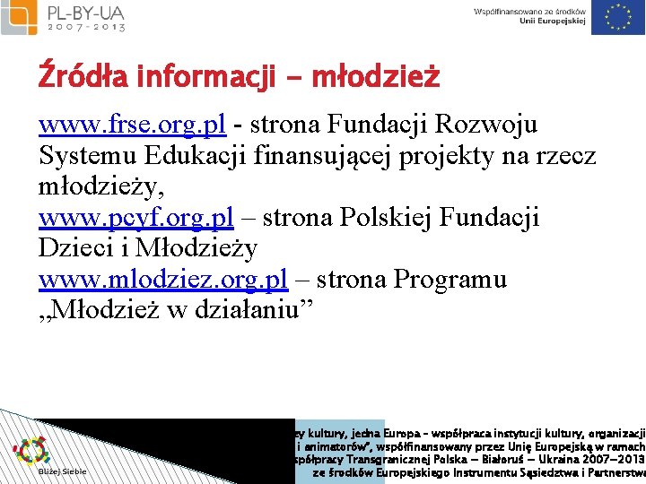 Źródła informacji - młodzież www. frse. org. pl - strona Fundacji Rozwoju Systemu Edukacji