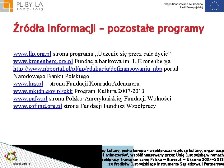 Źródła informacji – pozostałe programy www. llp. org. pl strona programu „Uczenie się przez