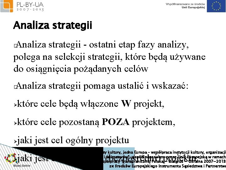 Analiza strategii - ostatni etap fazy analizy, polega na selekcji strategii, które będą używane