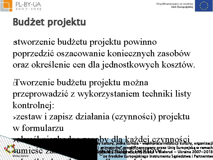 Budżet projektu stworzenie budżetu projektu powinno poprzedzić oszacowanie koniecznych zasobów oraz określenie cen dla