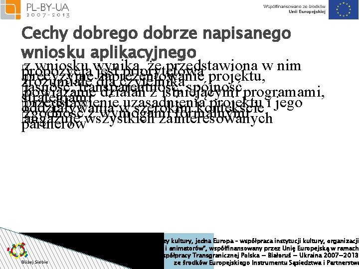 Cechy dobrego dobrze napisanego wniosku aplikacyjnego � z wniosku wynika, że przedstawiona w nim