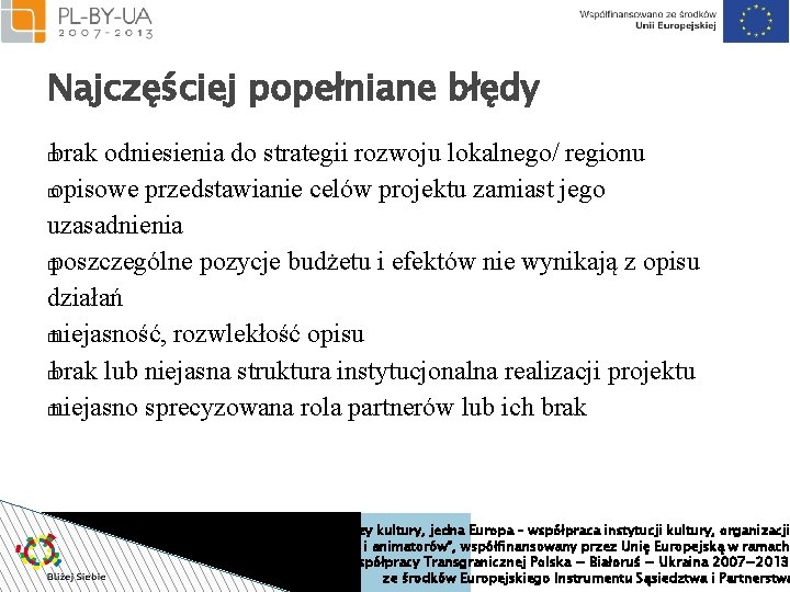 Najczęściej popełniane błędy brak odniesienia do strategii rozwoju lokalnego/ regionu � opisowe przedstawianie celów