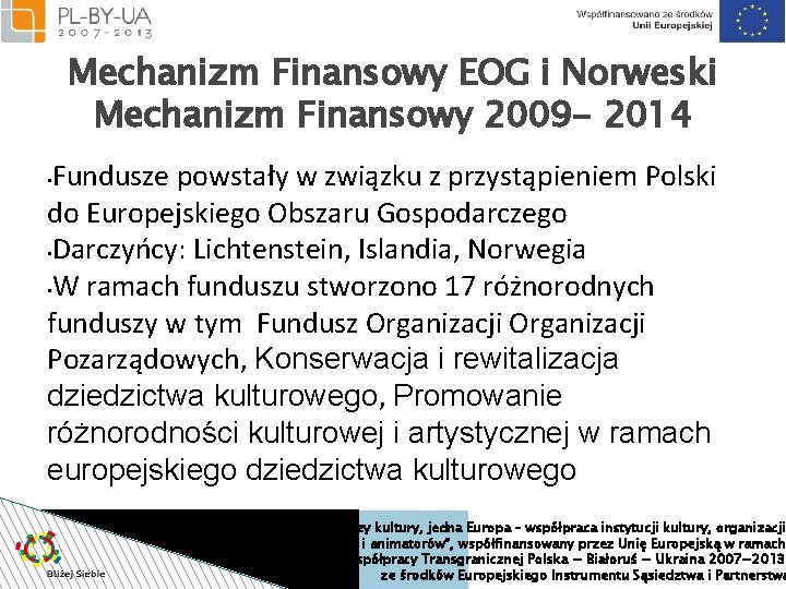 Mechanizm Finansowy EOG i Norweski Mechanizm Finansowy 2009 - 2014 Fundusze powstały w związku